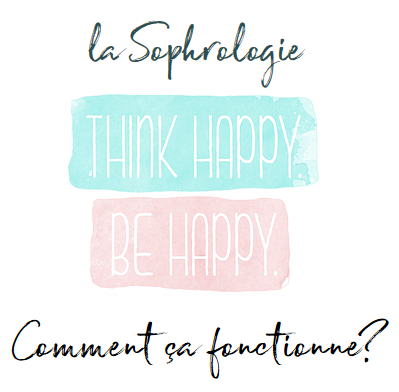 La Sophrologie, Think happy, Be happy, Comment ça fonctionne ?